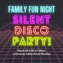 Family Fun Night - Silent Disco Party on Thursday, March 6 from 4:30-7:30 PM on the Hermosa Valley School Blacktop